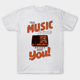 The Music Sounds Better With You T-Shirt